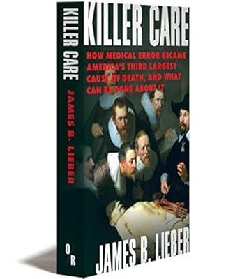 Killer Care: How Medical Error Became America's Third Largest Cause of Death, and What Can Be Done About It