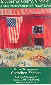 Gloucester County, Virginia: A Back Roads Passports Travel Guide by Gretchen Forbes