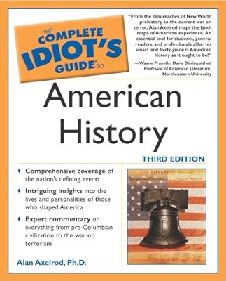 The Complete Idiot's Guide to American History, Third Edition