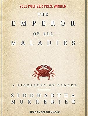 The Emperor of All Maladies: A Biography of Cancer