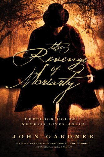 The Revenge of Moriarty: Sherlock Holmes' Nemesis Lives Again by John Gardner
