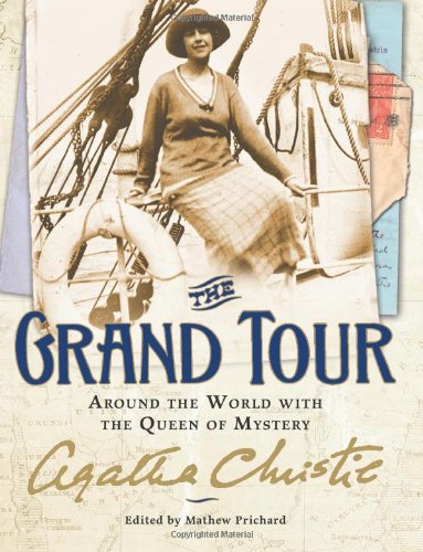 The Grand Tour: Around the World with the Queen of Mystery by Agatha Christie