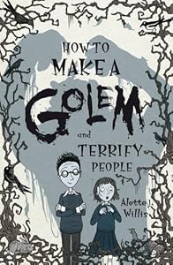 How to Make a Golem by Alette J. Willis