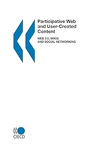 Participative Web and User-Created Content: Web 2.0, Wikis, and Social Networking