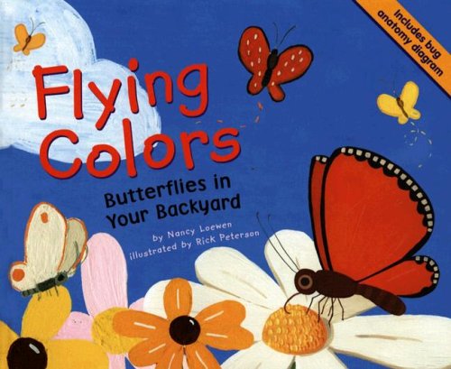 Flying Colors: Butterflies in Your Backyard (Backyard Bugs) by Nancy Loewen