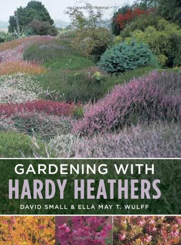Gardening with Hardy Heathers by David Small