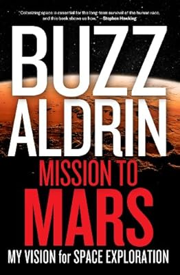 Mission to Mars: My Vision for Space Exploration