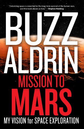 Mission to Mars: My Vision for Space Exploration by Buzz Aldrin