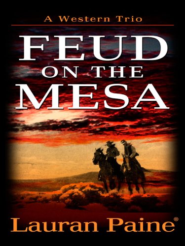 Five Star First Edition Westerns - Feud On The Mesa: A Western Trio by Lauran Paine