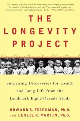 The Longevity Project: Surprising Discoveries for Health and Long Life from the Landmark Eight-Decade Study