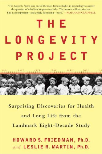 The Longevity Project: Surprising Discoveries for Health and Long Life from the Landmark Eight-Decade Study by Howard S. Friedman