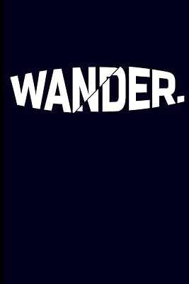 Wander.