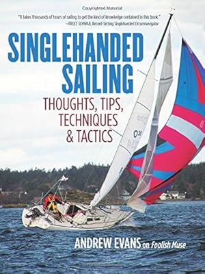 Singlehanded Sailing: Thoughts, Tips, Techniques &amp; Tactics