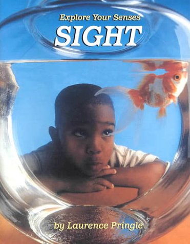 Sight (Explore Your Senses) by Laurence Pringle