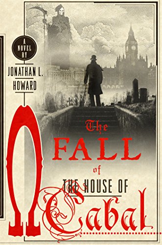 The Fall of the House of Cabal by Jonathan L Howard