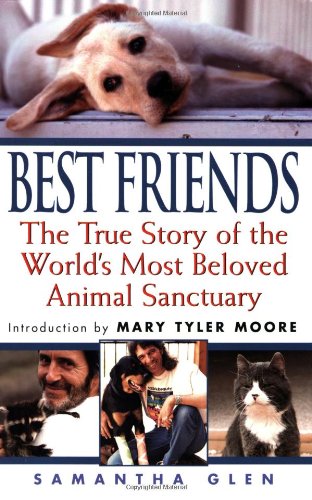 Best Friends: The True Story of the World's Most Beloved Animal Sanctuary by Samantha Glen