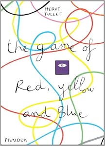 The Game of Red, Yellow and Blue by Hervé Tullet