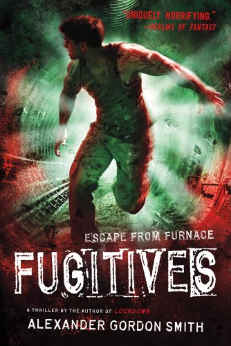 Fugitives: Escape from Furnace 4 by Alexander Gordon Smith