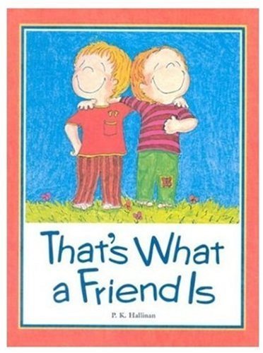 That's What a Friend Is by P. K. Hallinan