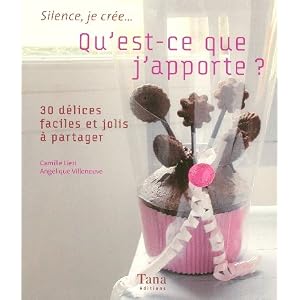 Qu'est-ce que j'apporte ? : 30 Petits délices faciles et jolis à partager
