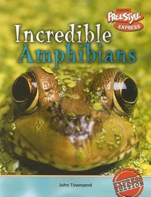 Incredible Amphibians (Freestyle Express: Incredible Creatures)