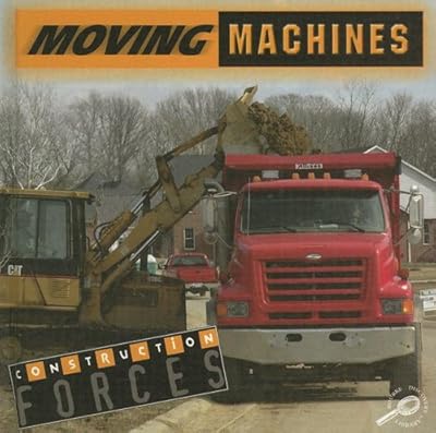 Moving Machines (Construction Forces Discovery Library)