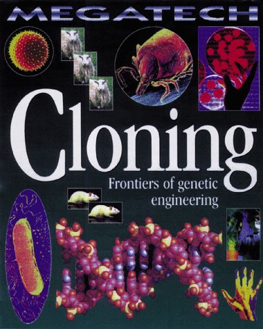Cloning: Frontiers of Genetic Engineering (Megatech) by David Jefferis