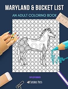 MARYLAND & BUCKET LIST: AN ADULT COLORING BOOK: An Awesome Coloring Book For Adults