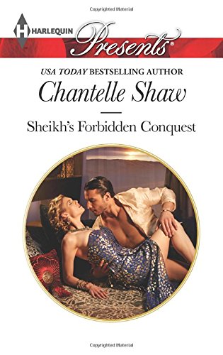 Sheikh's Forbidden Conquest by Chantelle Shaw