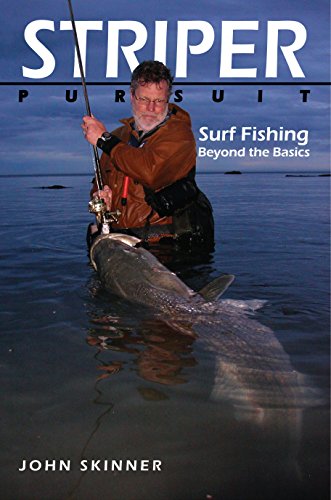 Striper Pursuit: Surf Fishing Beyond the Basics by John Skinner