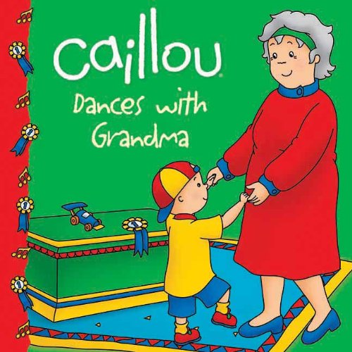 Caillou Dances with Grandma by Sarah Margaret Johanson 				  						  					 		 			  					  		                  	                   		                  			(Adapter)