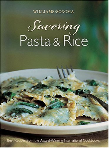 Williams-Sonoma Savoring Pasta, Rice &amp; Noodles by Georgeanne Brennan