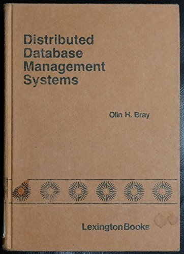 Distributed database management systems (Lexington Books series in computer science) by Olin H Bray