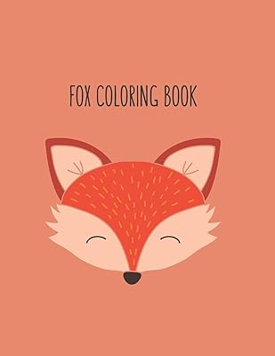 Fox Coloring Book: Fox Lover Gifts for Toddlers, Kids Ages 4-8, Girls Ages 8-12 or Adult Relaxation | Cute Stress Relief Animal Birthday Coloring Book Made in USA