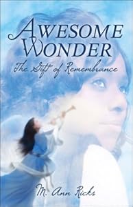 Awesome Wonder: The Gift of Remembrance by M. Ann Ricks