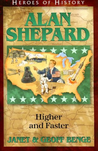 Alan Shepard: Higher and Faster (Heroes of History) by Janet Benge