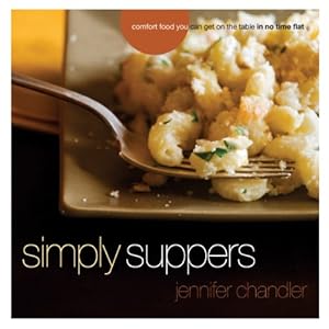 Simply Suppers: Easy Comfort Food Your Whole Family Will Love