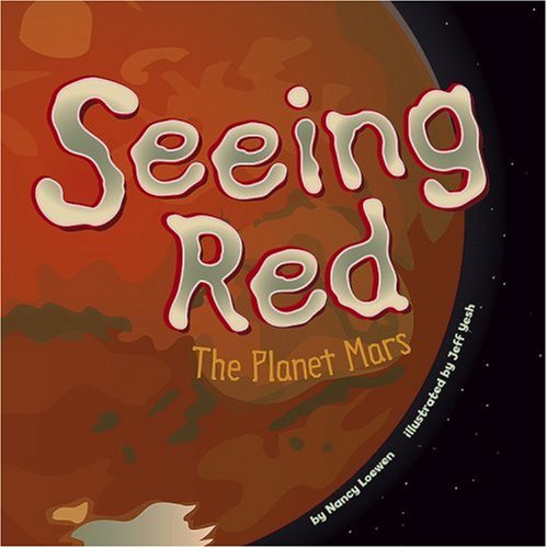 Seeing Red: The Planet Mars (Amazing Science) by Nancy Loewen
