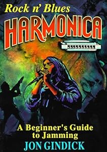 Rock N' Blues Harmonica: A Beginner's Guide to Jamming by Jon Gindick