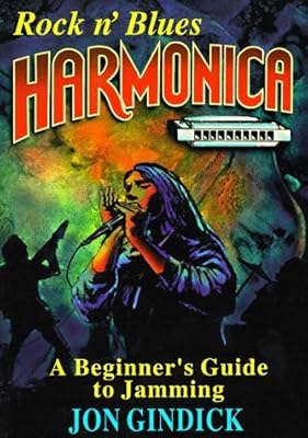 Rock N' Blues Harmonica: A Beginner's Guide to Jamming