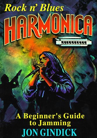 Rock N' Blues Harmonica: A Beginner's Guide to Jamming by Jon Gindick