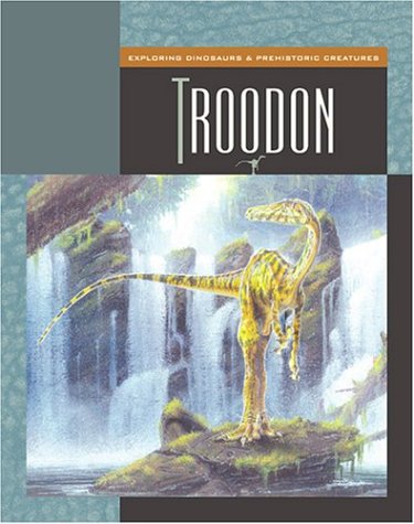 Troodon (Exploring Dinosaurs) by Susan Heinrichs Gray