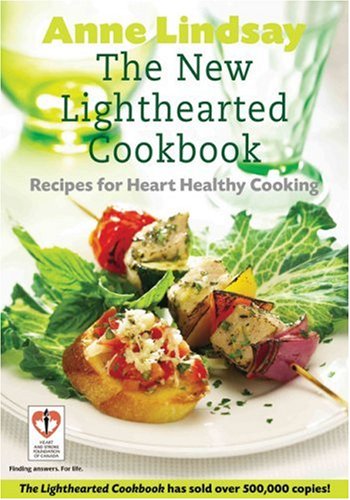 The New Lighthearted Cookbook: Recipes for Heart Healthy Cooking by Anne Lindsay