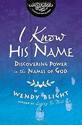 I Know His Name: Discovering Power in the Names of God (InScribed Collection)