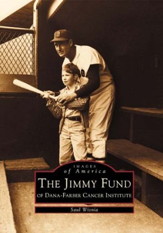 Jimmy Fund of Dana-Farber Cancer Institute, The (MA) (Images of America) by Saul Wisnia