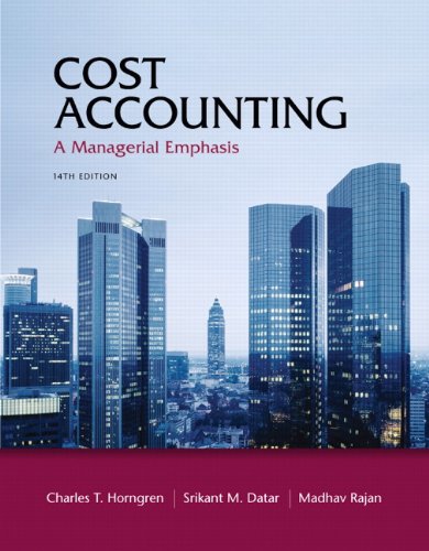 Cost Accounting: A Managerial Emphasis, 14th Edition by Charles T. Horngren