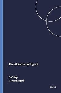 Akkadian of Ugarit (Harvard Semitic Studies) by John Huehnergard