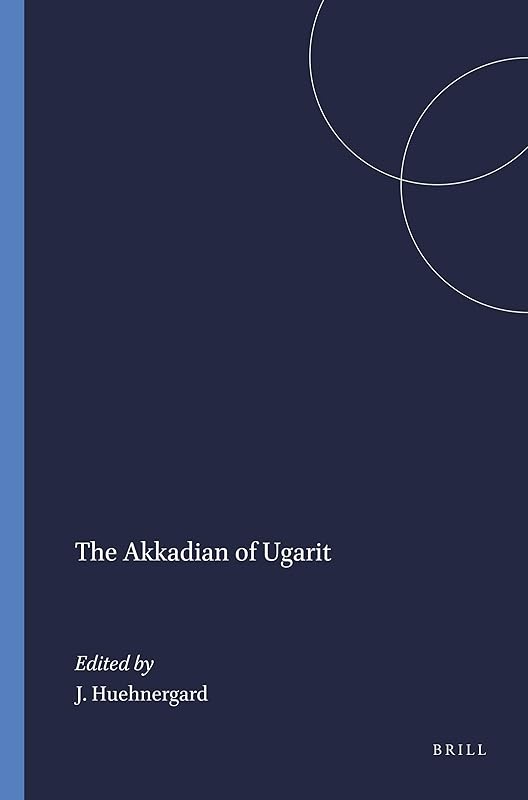 Akkadian of Ugarit (Harvard Semitic Studies) by John Huehnergard