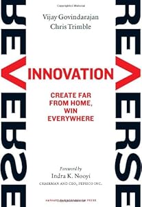 Reverse Innovation: Create Far From Home, Win Everywhere
