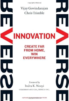 Reverse Innovation: Create Far From Home, Win Everywhere